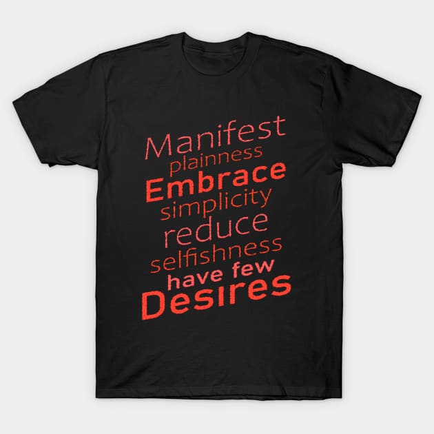 Manifest plainness, embrace simplicity, reduce selfishness, have few desires | Mind power T-Shirt by FlyingWhale369